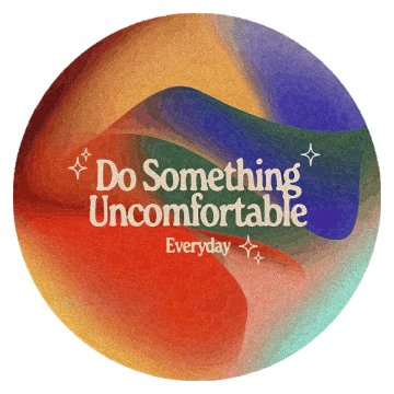 Do Something Uncomfortable
