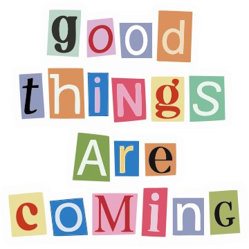 Good Things are coming Sticker