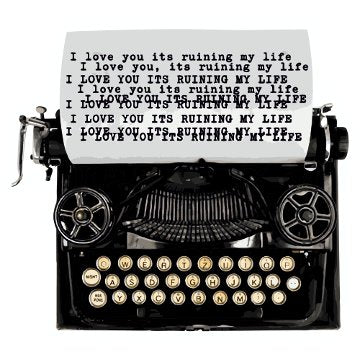 Its ruining my life Typewriter