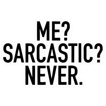 Me Sarcastic never Sticker