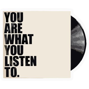 you are what you listen to