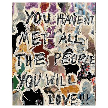 you haven t met all the people you will love