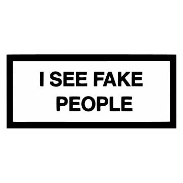 I See Fake People