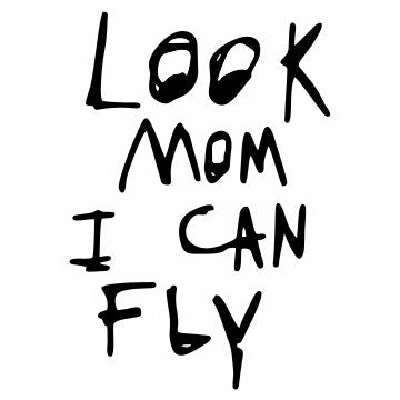 Look Mom I Can Fly