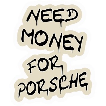 Need Money for porsche new