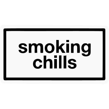 Smoking Chills