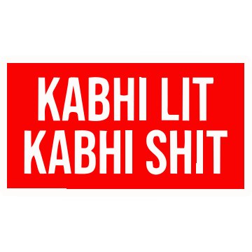 kabhi Lit Kabhi Shit Sticker